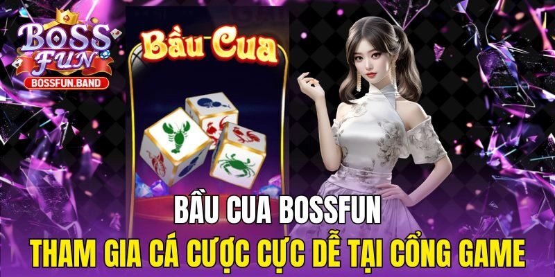 Bầu Cua BOSSFUN