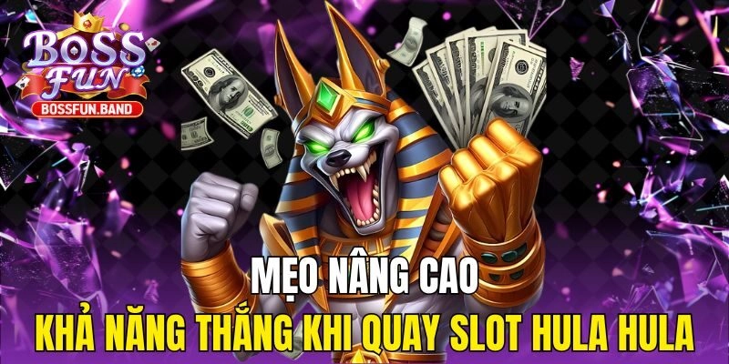 Mẹo nâng cao khả năng thắng khi quay Slot Hula Hula